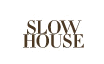 SLOWHOUSE