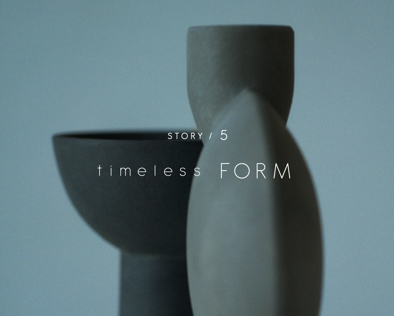 STORY5 / timeless FORM