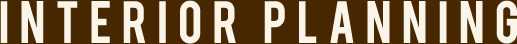 INTERIOR PLANNING